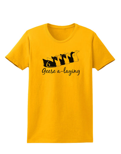 Six Geese A laying Text Womens T-Shirt-Womens T-Shirt-TooLoud-Gold-X-Small-Davson Sales