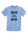 Skip The Movie Read The Book Childrens T-Shirt-Childrens T-Shirt-TooLoud-Light-Blue-X-Small-Davson Sales