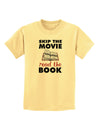 Skip The Movie Read The Book Childrens T-Shirt-Childrens T-Shirt-TooLoud-Daffodil-Yellow-X-Small-Davson Sales