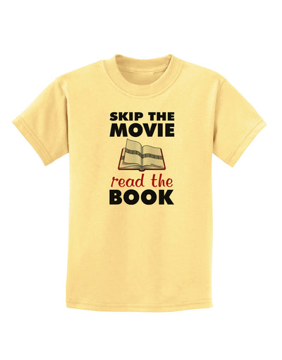 Skip The Movie Read The Book Childrens T-Shirt-Childrens T-Shirt-TooLoud-Daffodil-Yellow-X-Small-Davson Sales