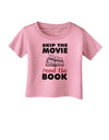 Skip The Movie Read The Book Infant T-Shirt-Infant T-Shirt-TooLoud-Candy-Pink-06-Months-Davson Sales