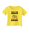 Skip The Movie Read The Book Infant T-Shirt-Infant T-Shirt-TooLoud-Yellow-06-Months-Davson Sales