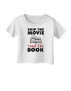 Skip The Movie Read The Book Infant T-Shirt-Infant T-Shirt-TooLoud-White-06-Months-Davson Sales