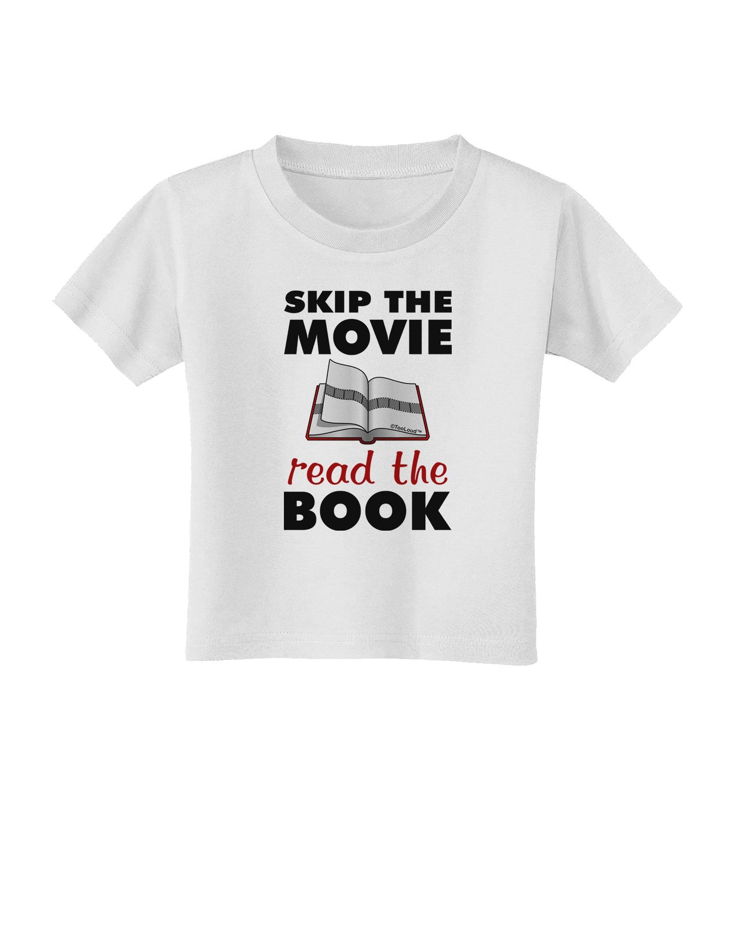 Skip The Movie Read The Book Toddler T-Shirt-Toddler T-Shirt-TooLoud-White-2T-Davson Sales