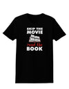 Skip The Movie Read The Book Womens Dark T-Shirt-TooLoud-Black-X-Small-Davson Sales