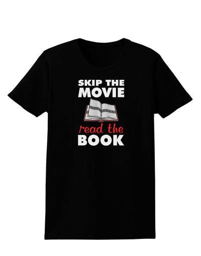 Skip The Movie Read The Book Womens Dark T-Shirt-TooLoud-Black-X-Small-Davson Sales