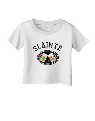 Slainte - St. Patrick's Day Irish Cheers Infant T-Shirt by TooLoud-Infant T-Shirt-TooLoud-White-06-Months-Davson Sales