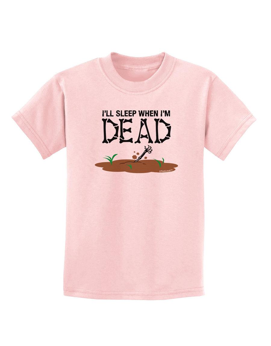 Sleep When Dead Childrens T-Shirt-Childrens T-Shirt-TooLoud-White-X-Small-Davson Sales