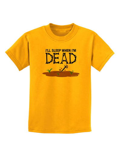 Sleep When Dead Childrens T-Shirt-Childrens T-Shirt-TooLoud-Gold-X-Small-Davson Sales