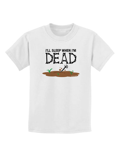 Sleep When Dead Childrens T-Shirt-Childrens T-Shirt-TooLoud-White-X-Small-Davson Sales