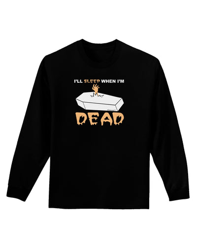 Sleep When Dead Coffin Adult Long Sleeve Dark T-Shirt-TooLoud-Black-Small-Davson Sales