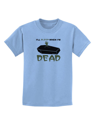 Sleep When Dead Coffin Childrens T-Shirt-Childrens T-Shirt-TooLoud-Light-Blue-X-Small-Davson Sales