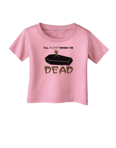 Sleep When Dead Coffin Infant T-Shirt-Infant T-Shirt-TooLoud-Candy-Pink-06-Months-Davson Sales