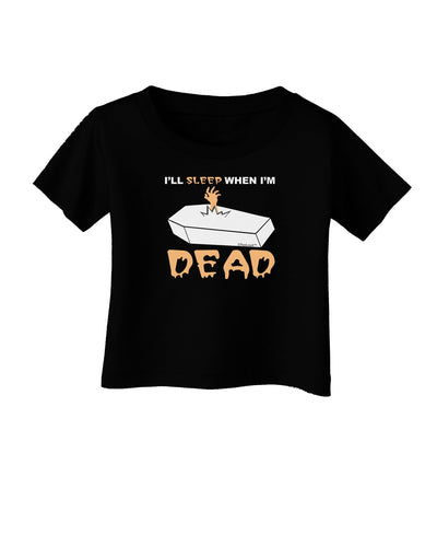 Sleep When Dead Coffin Infant T-Shirt Dark-Infant T-Shirt-TooLoud-Black-06-Months-Davson Sales