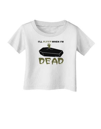 Sleep When Dead Coffin Infant T-Shirt-Infant T-Shirt-TooLoud-White-06-Months-Davson Sales