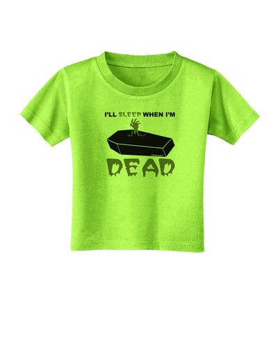 Sleep When Dead Coffin Toddler T-Shirt-Toddler T-Shirt-TooLoud-Lime-Green-2T-Davson Sales