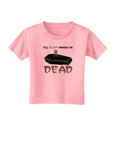 Sleep When Dead Coffin Toddler T-Shirt-Toddler T-Shirt-TooLoud-Candy-Pink-2T-Davson Sales