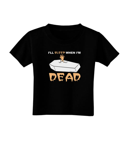 Sleep When Dead Coffin Toddler T-Shirt Dark-Toddler T-Shirt-TooLoud-Black-2T-Davson Sales