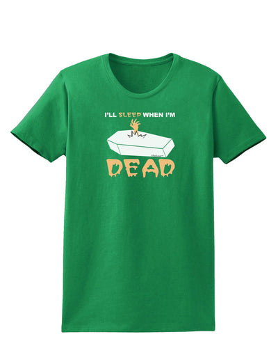 Sleep When Dead Coffin Womens Dark T-Shirt-TooLoud-Kelly-Green-X-Small-Davson Sales