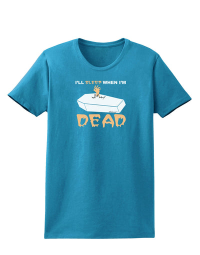 Sleep When Dead Coffin Womens Dark T-Shirt-TooLoud-Turquoise-X-Small-Davson Sales