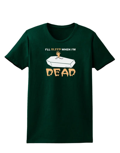 Sleep When Dead Coffin Womens Dark T-Shirt-TooLoud-Forest-Green-Small-Davson Sales