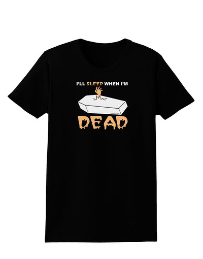 Sleep When Dead Coffin Womens Dark T-Shirt-TooLoud-Black-X-Small-Davson Sales