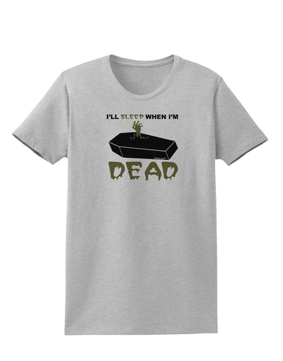 Sleep When Dead Coffin Womens T-Shirt-Womens T-Shirt-TooLoud-AshGray-X-Small-Davson Sales