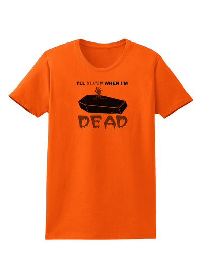 Sleep When Dead Coffin Womens T-Shirt-Womens T-Shirt-TooLoud-Orange-X-Small-Davson Sales