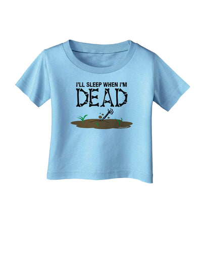 Sleep When Dead Infant T-Shirt-Infant T-Shirt-TooLoud-Aquatic-Blue-06-Months-Davson Sales