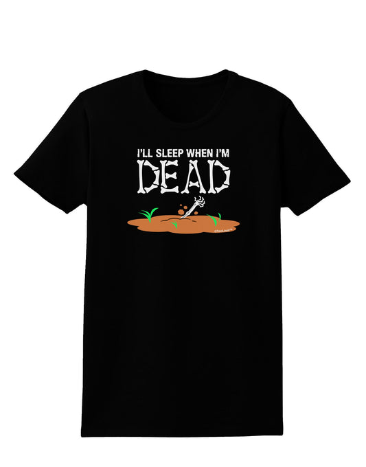 Sleep When Dead Womens Dark T-Shirt-TooLoud-Black-X-Small-Davson Sales