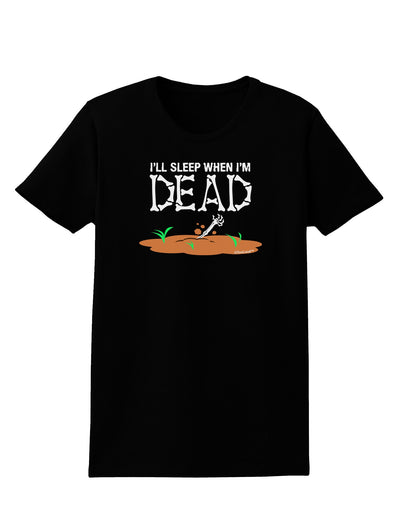 Sleep When Dead Womens Dark T-Shirt-TooLoud-Black-X-Small-Davson Sales