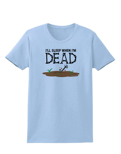 Sleep When Dead Womens T-Shirt-Womens T-Shirt-TooLoud-Light-Blue-X-Small-Davson Sales