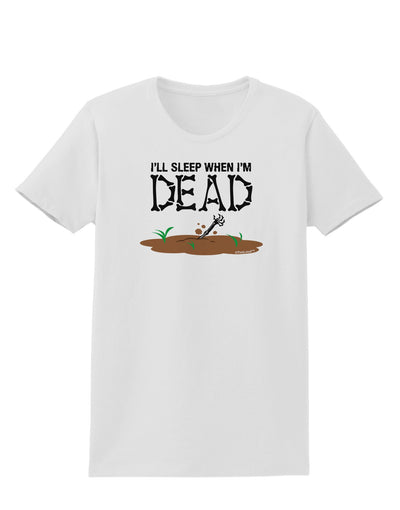 Sleep When Dead Womens T-Shirt-Womens T-Shirt-TooLoud-White-X-Small-Davson Sales