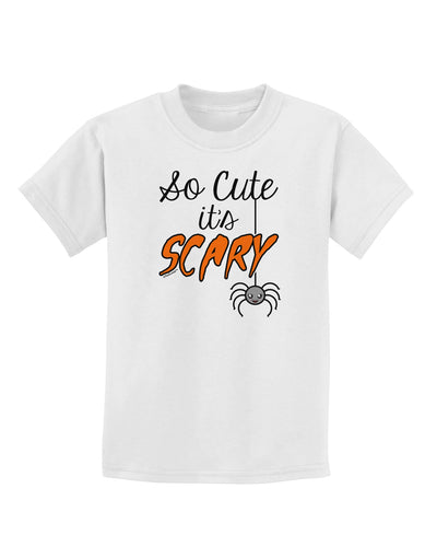 So Cute It's Scary Childrens T-Shirt by TooLoud-Childrens T-Shirt-TooLoud-White-X-Small-Davson Sales