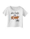 So Cute It's Scary Infant T-Shirt by TooLoud-Infant T-Shirt-TooLoud-White-06-Months-Davson Sales