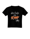 So Cute It's Scary Toddler T-Shirt Dark by TooLoud-Toddler T-Shirt-TooLoud-Black-2T-Davson Sales