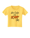 So Cute It's Scary Toddler T-Shirt by TooLoud-Toddler T-Shirt-TooLoud-Yellow-2T-Davson Sales