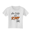 So Cute It's Scary Toddler T-Shirt by TooLoud-Toddler T-Shirt-TooLoud-White-2T-Davson Sales