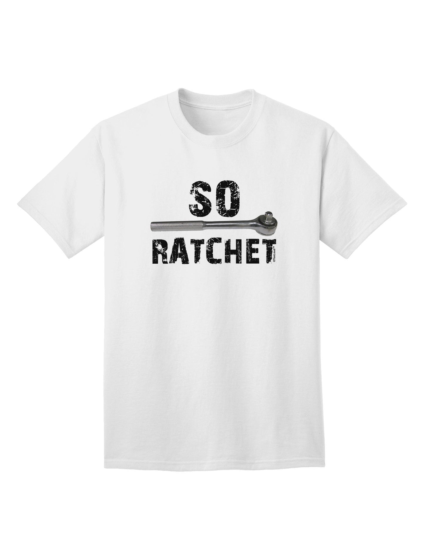 So Ratchet Adult T-Shirt-Mens T-Shirt-TooLoud-White-Small-Davson Sales