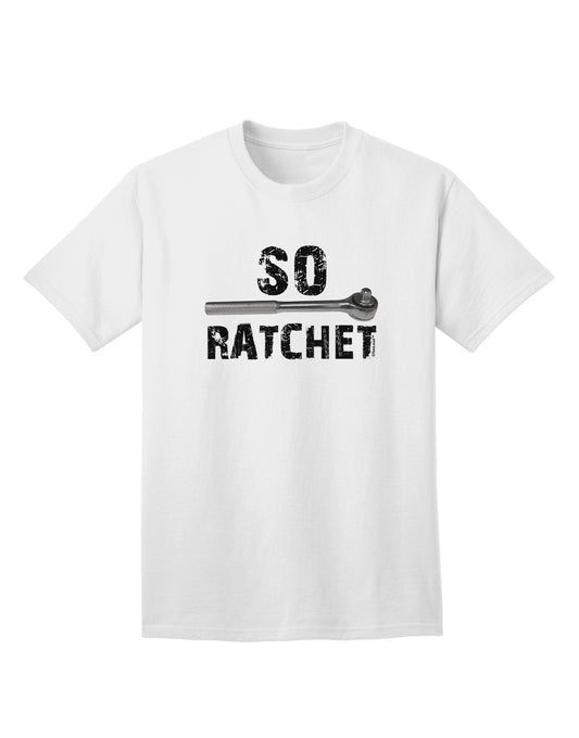 So Ratchet Adult T-Shirt-Mens T-Shirt-TooLoud-White-Small-Davson Sales