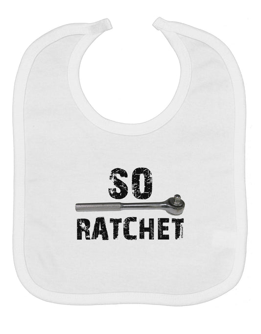 So Ratchet Baby Bib