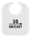 So Ratchet Baby Bib