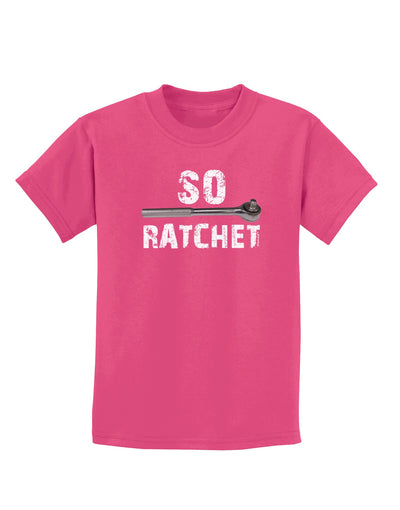 So Ratchet Childrens Dark T-Shirt-Childrens T-Shirt-TooLoud-Sangria-X-Small-Davson Sales