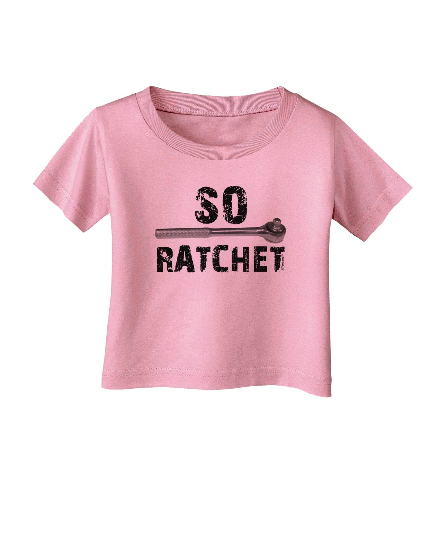 So Ratchet Infant T-Shirt-Infant T-Shirt-TooLoud-Candy-Pink-06-Months-Davson Sales