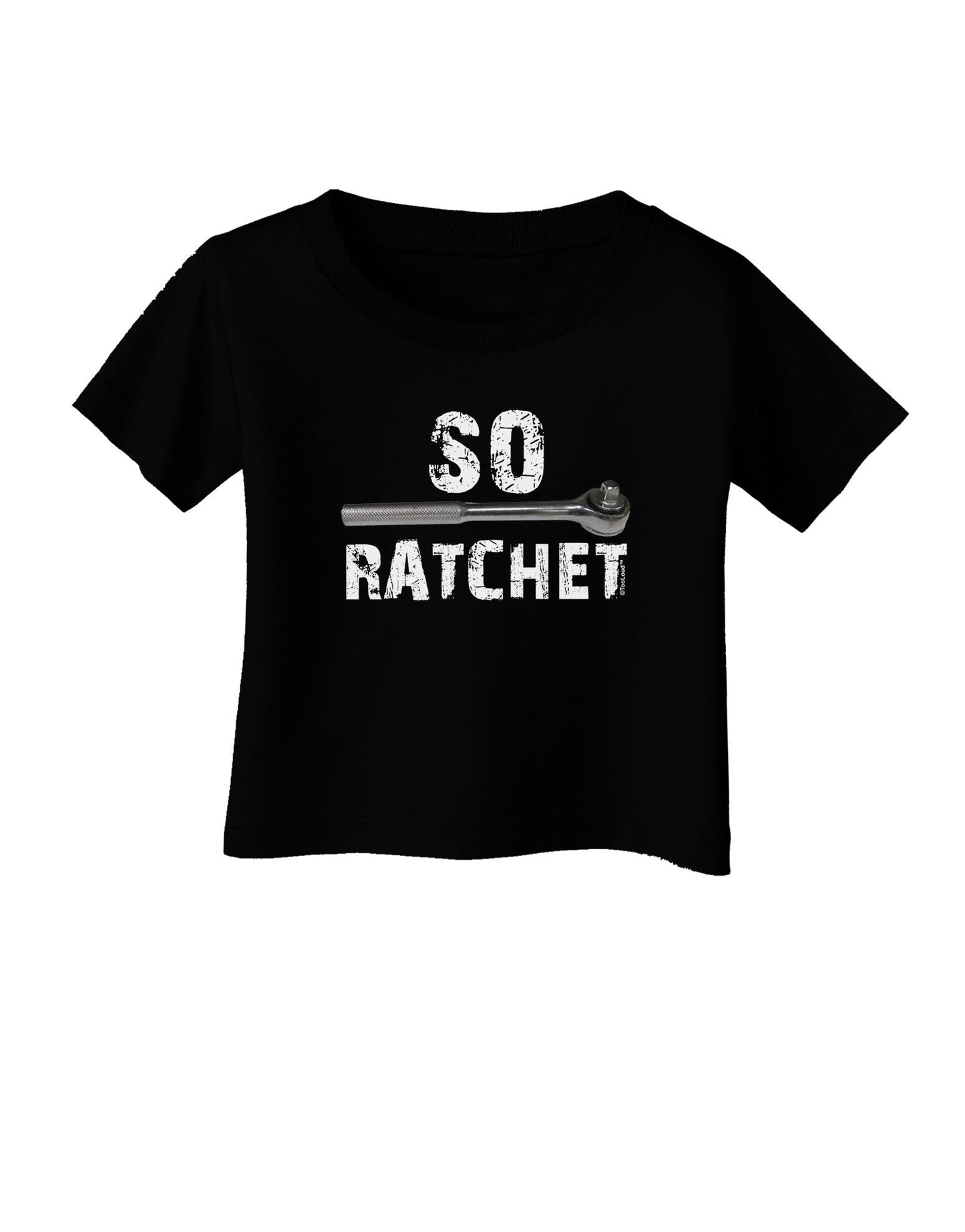So Ratchet Infant T-Shirt Dark-Infant T-Shirt-TooLoud-Black-06-Months-Davson Sales