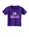 So Ratchet Toddler T-Shirt Dark-Toddler T-Shirt-TooLoud-Purple-2T-Davson Sales