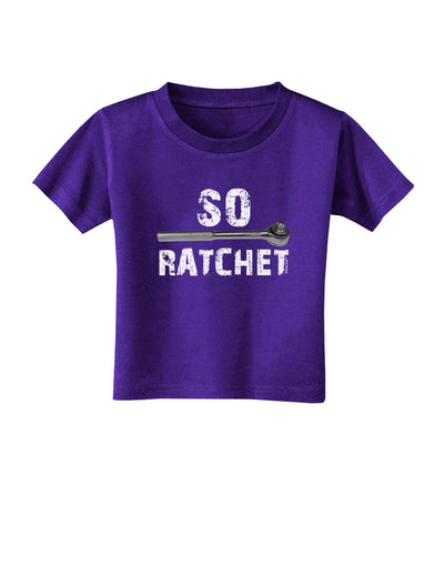 So Ratchet Toddler T-Shirt Dark-Toddler T-Shirt-TooLoud-Purple-2T-Davson Sales