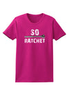 So Ratchet Womens Dark T-Shirt-TooLoud-Hot-Pink-Small-Davson Sales