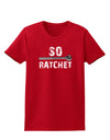 So Ratchet Womens Dark T-Shirt-TooLoud-Red-X-Small-Davson Sales