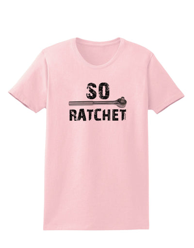 So Ratchet Womens T-Shirt-Womens T-Shirt-TooLoud-PalePink-X-Small-Davson Sales